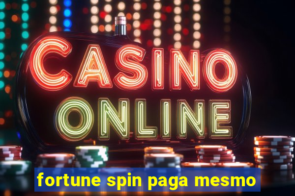 fortune spin paga mesmo